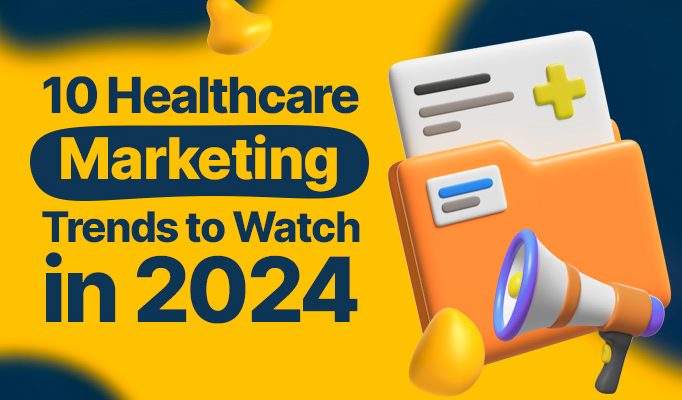 Healthcare Marketing in 2024: Trends, Strategies, and Key Insights